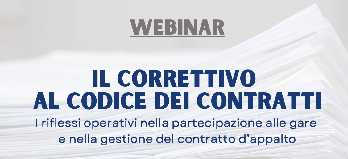 Il correttivo al Codice dei Contratti – I riflessi operativi nella partecipazione alle gare e nella gestione del contratto d’appalto